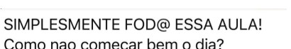 Print de mensagem: Simplesmente fod@ essa aula